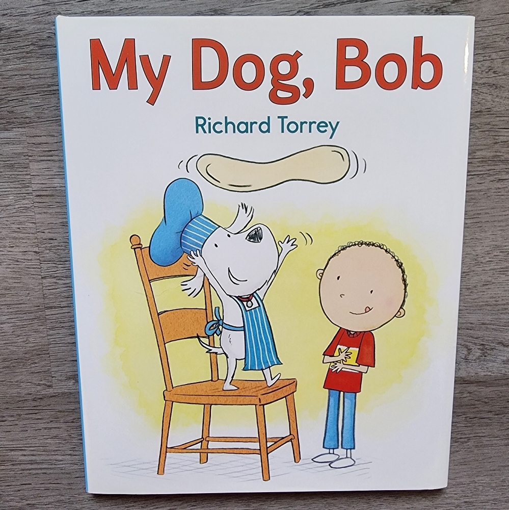 My Dog, Bob Children's Hardcover Illustrated Fiction Book First Edition 2015